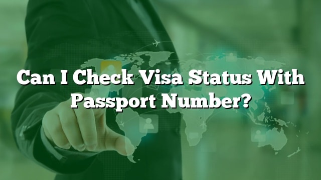 Can I Check Visa Status With Passport Number 