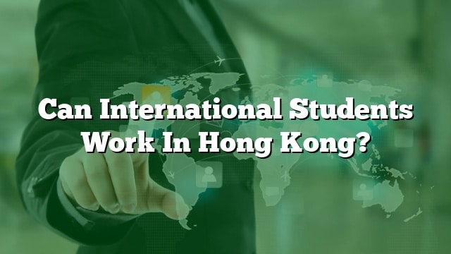 can-international-students-work-in-hong-kong