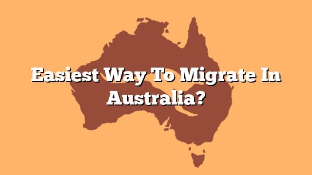 easiest-way-to-migrate-in-australia