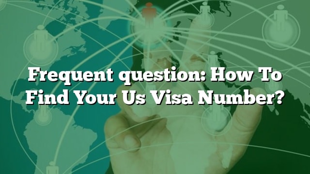 frequent-question-how-to-find-your-us-visa-number