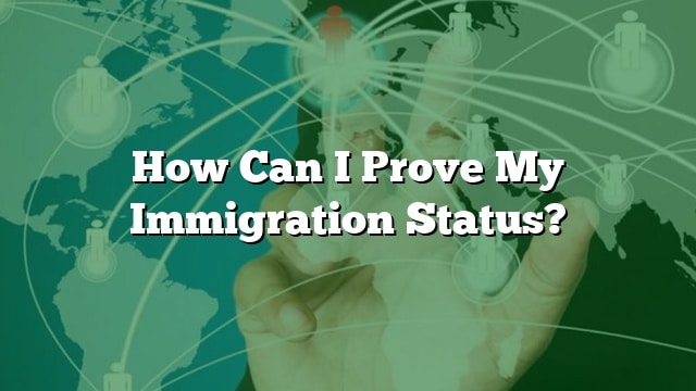 how-can-i-prove-my-immigration-status