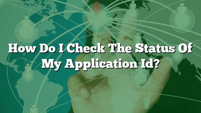 how-do-i-check-the-status-of-my-application-id