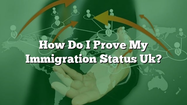 how-do-i-prove-my-immigration-status-uk