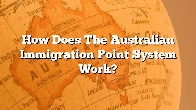 how-does-the-australian-immigration-point-system-work