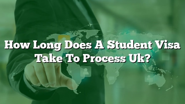 how-long-does-a-student-visa-take-to-process-uk