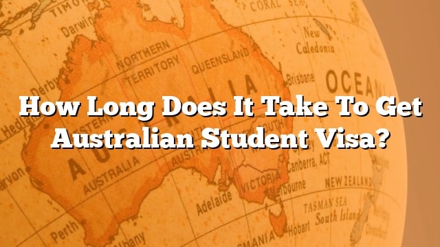 how-long-does-it-take-to-get-australian-student-visa