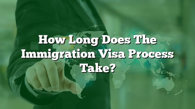 how-long-does-the-immigration-visa-process-take