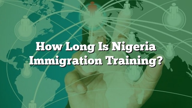 how-long-is-nigeria-immigration-training