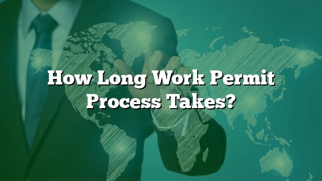 how-long-does-canada-work-permit-visa-take