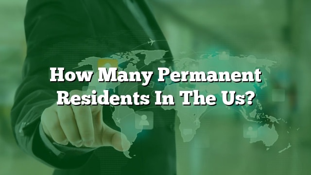 how-many-permanent-residents-in-the-us