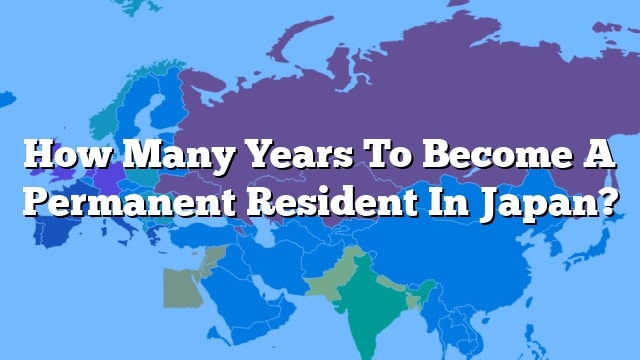 how-many-years-to-become-a-permanent-resident-in-japan