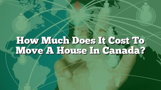 how-much-does-it-cost-to-move-a-house-in-canada