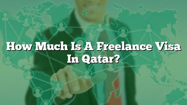 how-much-is-a-freelance-visa-in-qatar