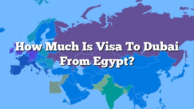 how-much-is-visa-to-dubai-from-egypt