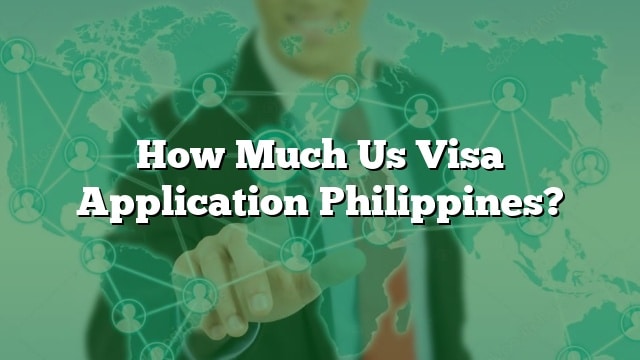 how-much-us-visa-application-philippines