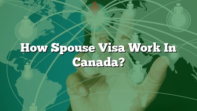 how-spouse-visa-work-in-canada