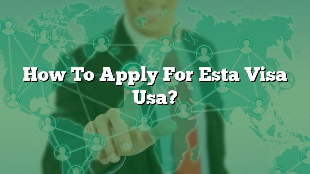 how-to-apply-for-esta-visa-usa