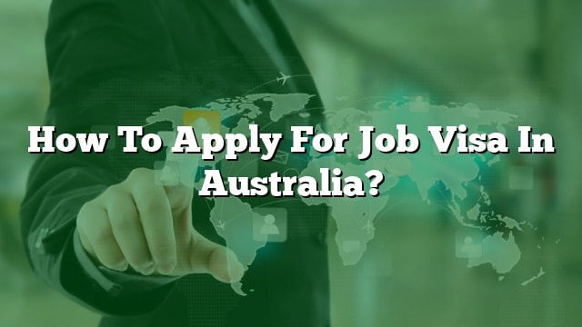 how-to-apply-for-job-visa-in-australia