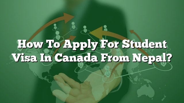 How To Apply For Student Visa In Canada From Nepal