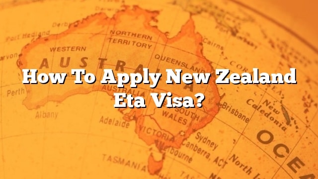 How To Apply New Zealand Eta Visa 0468