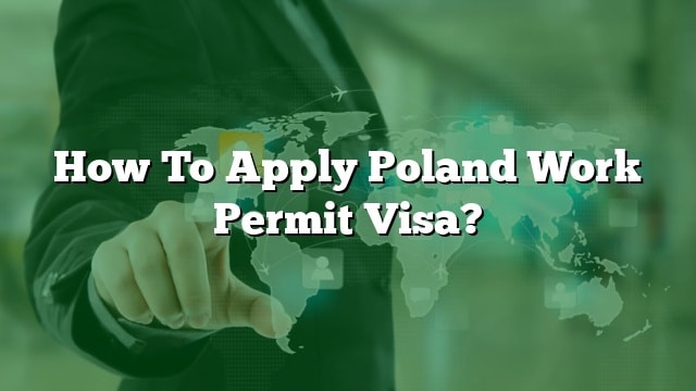 how-to-apply-poland-work-permit-visa