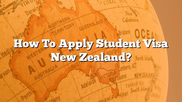 how-to-apply-student-visa-new-zealand