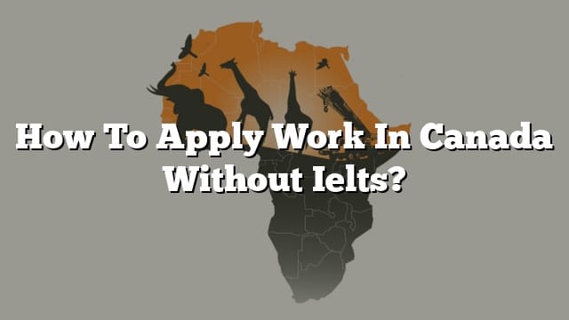 How To Apply Work In Canada