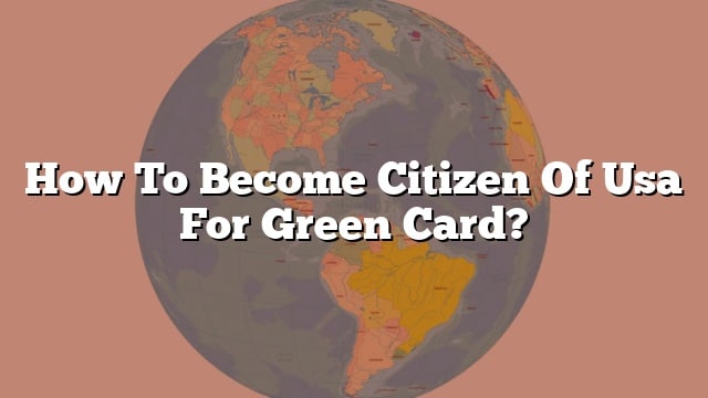 how to become a citizen of usa with green card