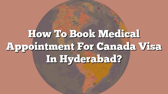 how-to-book-medical-appointment-for-canada-visa-in-hyderabad