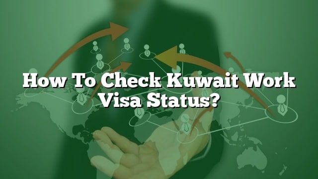 how-to-get-a-work-visa-in-kuwait