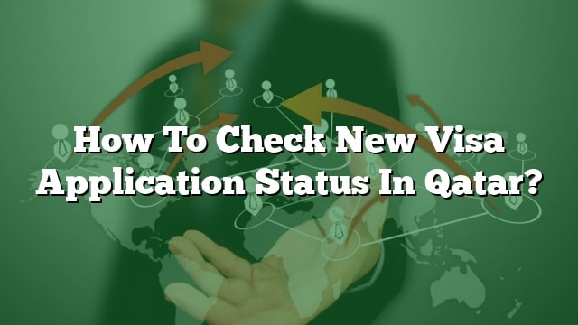 how-to-check-new-visa-application-status-in-qatar