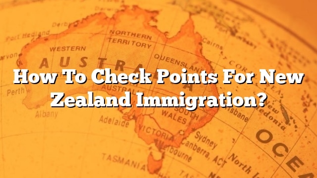 how-to-check-points-for-new-zealand-immigration