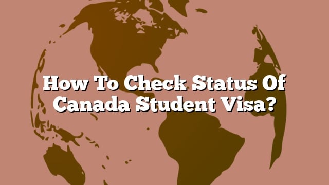 how-to-check-status-of-canada-student-visa