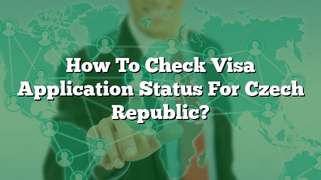 how-to-check-visa-application-status-for-czech-republic