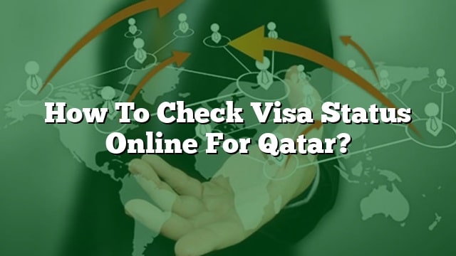 how-to-check-visa-status-online-for-qatar