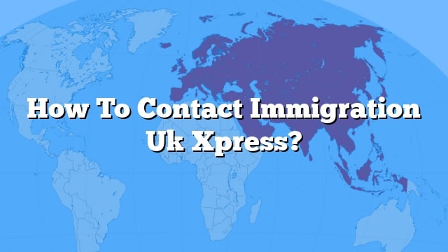 how-to-contact-immigration-uk-xpress