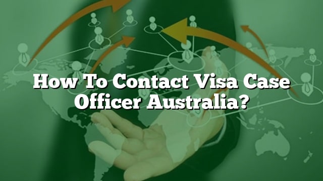 How To Contact Visa Officer