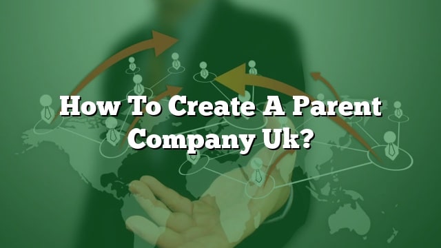 how-to-create-a-parent-company-uk