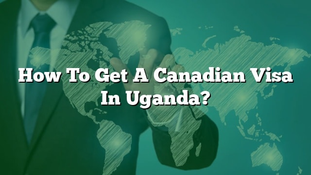 canada visit visa from uganda