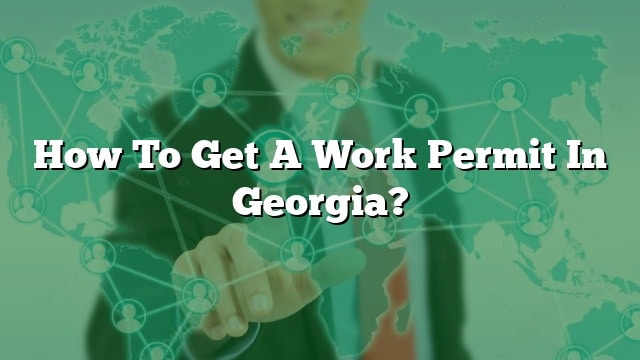 How Does A Minor Get A Work Permit In Georgia