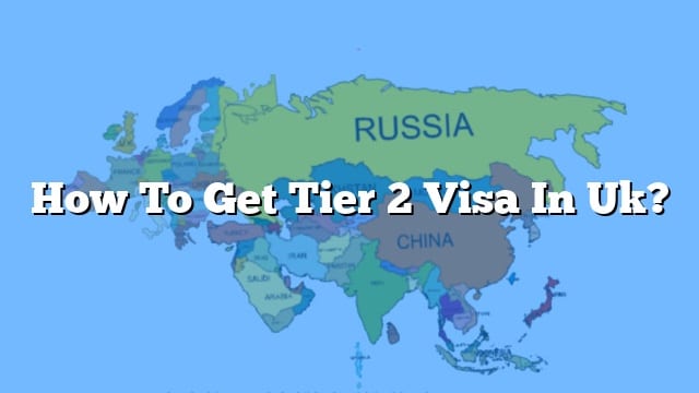 how-to-get-tier-2-visa-in-uk