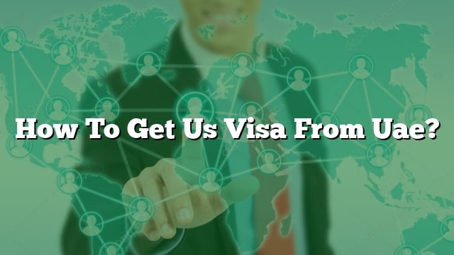 how-to-get-us-visa-from-uae