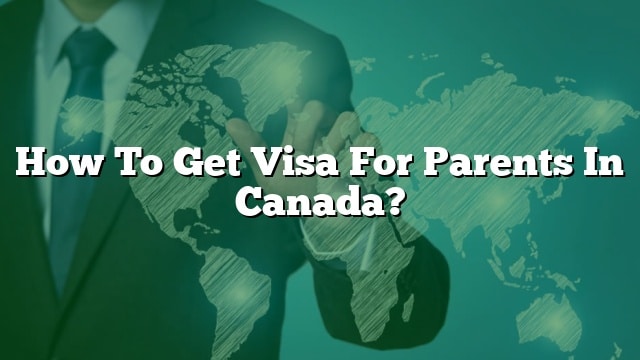 visit visa for parents to canada