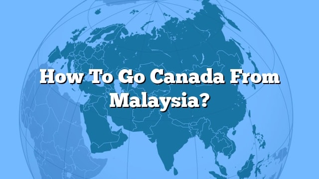 canada travel to malaysia