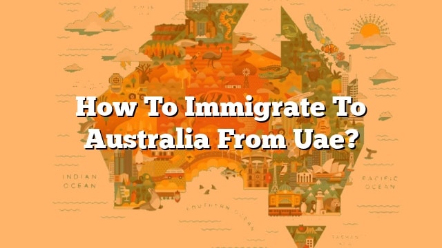 how-to-immigrate-to-australia-from-uae