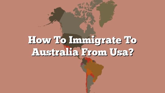 how-to-immigrate-to-australia-from-usa