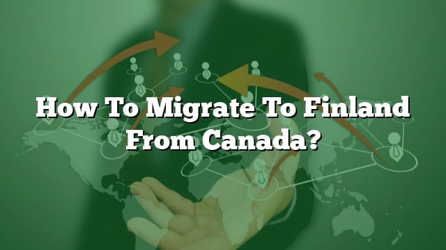 how-to-migrate-to-finland-from-canada