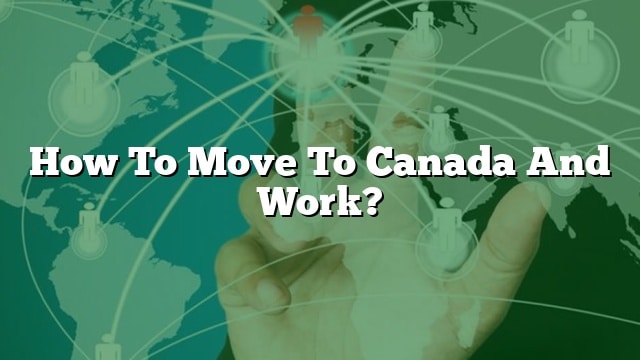 how-to-move-to-canada-and-work