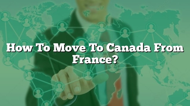 how-to-move-to-canada-from-france