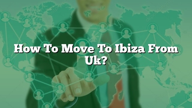 how-to-move-to-ibiza-from-uk